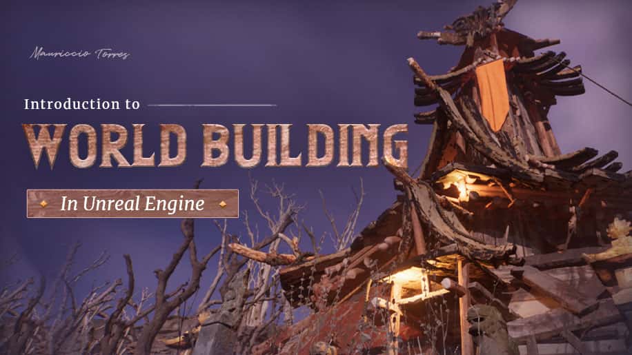 UE课程 – 虚幻引擎游戏世界构建简介 Wingfox – Introduction to World Building in Unreal Engine-后期素材库
